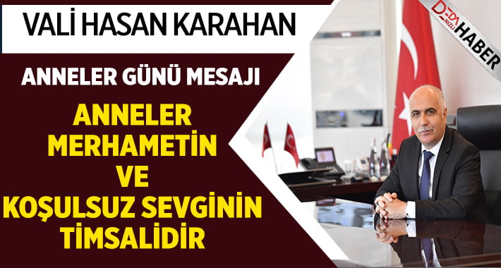 Vali Hasan Karahan’ın Anneler Günü Mesajı