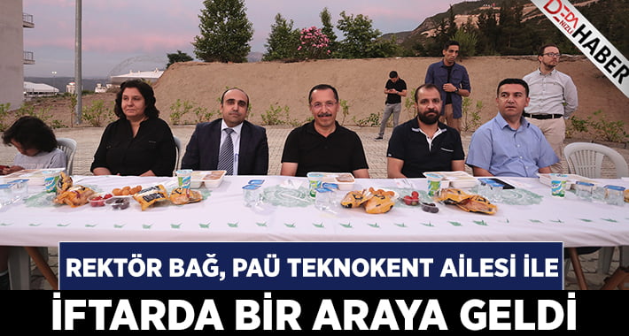 Rektör Bağ, Pamukkale Teknokent Ailesi ile İftarda Bir Araya Geldi