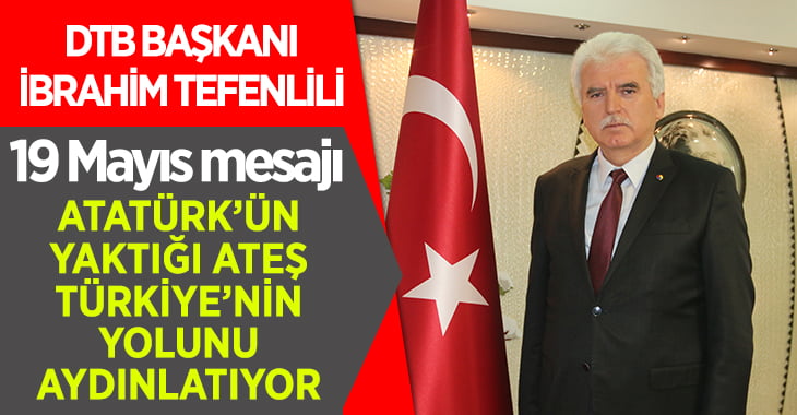 Başkan Tefenlili’den 19 Mayıs Mesajı