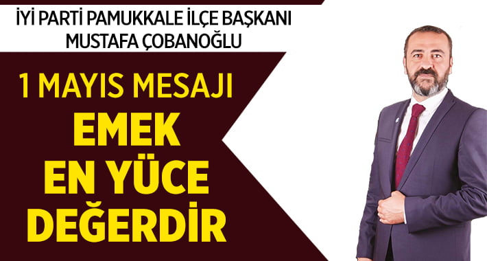 Çobanoğlu,”Emek En Yüce Değerdir”