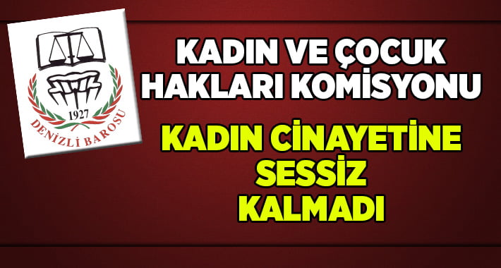 Denizli Barosu Kadın ve Çocuk Hakları Komisyonu’ndan Kadın Cinayeti Açıklaması