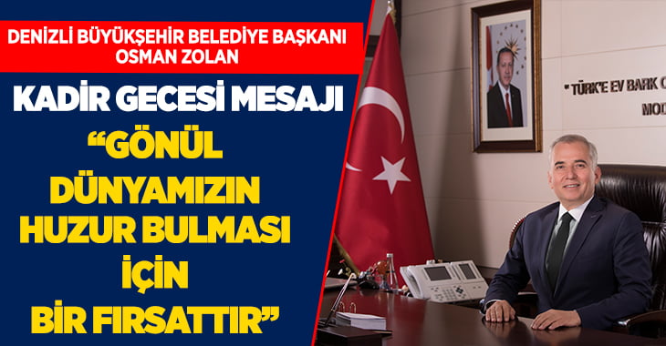 Başkan Osman Zolan’dan Kadir Gecesi mesajı