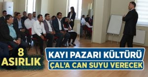 8 Asırlık Kayı Pazarı Kültürü Çal’a Can Suyu Verecek