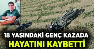 18 Yaşındaki Genç Kazada Hayatını Kaybetti