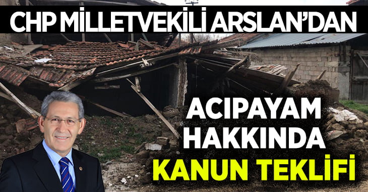 Vekil Arslan,”Acıpayam Depremi için Acil Kanun Çıkarılmalı”