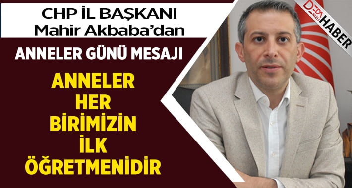 CHP İl Başkanı Akbaba’dan Anneler Günü Mesajı