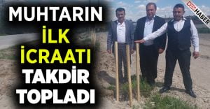 Muhtarın İlk İcratı Takdir Topladı