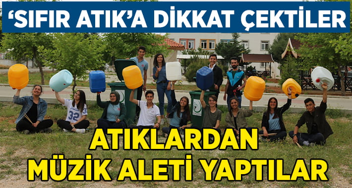 Atıklardan müzik aleti yapıp ‘Sıfır Atık’a dikkat çektiler