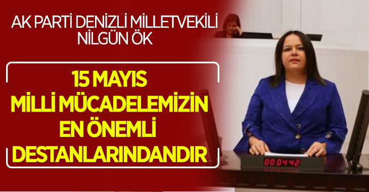 Denizli Milletvekili Nilgün ÖK’ten Milli Mücadele Günü Mesajı