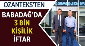 Ozanteks’ten Babadağ’da 3 Bin Kişilik İftar