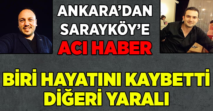 Ankara’dan Sarayköy’e Acı Haber