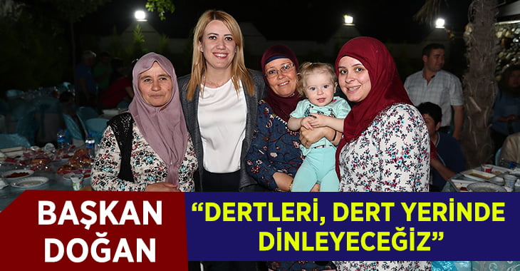 Başkan Doğan,”Dertleri, Dert Yerinde Dinleyeceğiz”