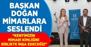 Başkan Doğan Mimarlara Seslendi