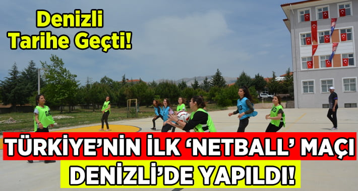 Türkiye’nin İlk ’Netball’ Maçı Denizli’de Yapıldı