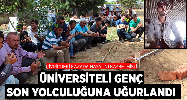 Kazada ölen üniversite öğrencisi son yolculuğuna uğurlandı