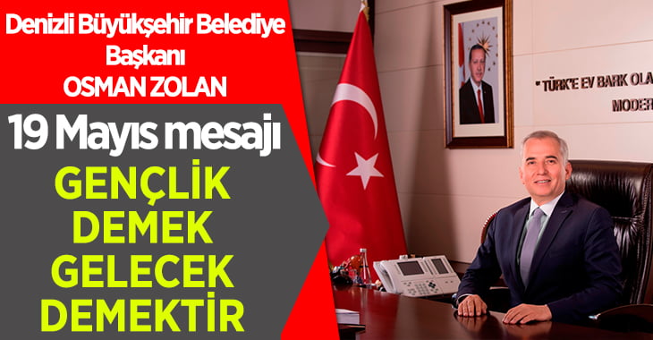 Başkan Osman Zolan’dan 19 Mayıs mesajı