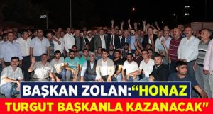 Başkan Zolan:”Honaz Turgut Başkanla Kazanacak”