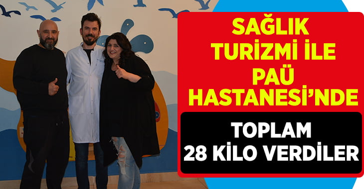 Sağlık Turizmi ile PAÜ Hastanesi’nde Toplam 28 Kilo Verdiler