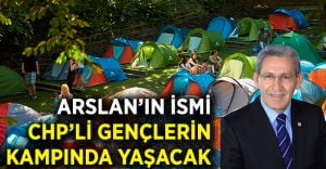 Kazım Arslan İsmi CHP’li Gençlerin Kampında Yaşayacak