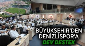 Büyükşehir’den Denizlispor’a dev bir destek daha