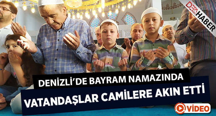 Denizli’de bayram namazında vatandaşlar camilere akın etti