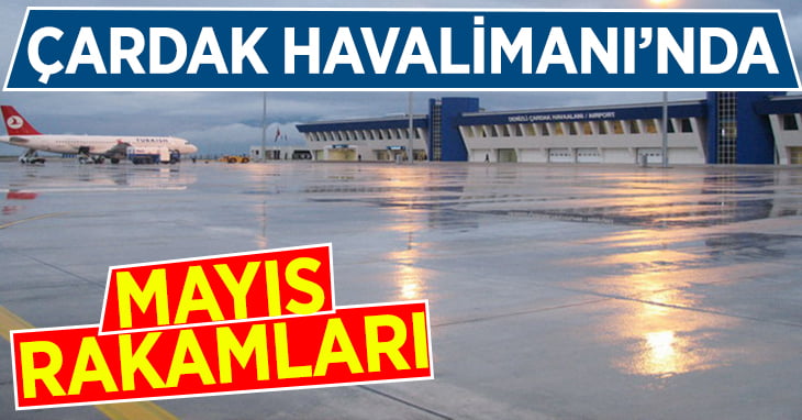 Çardak Havalimanı’nda Mayıs Ayı Rakamları Açıklandı