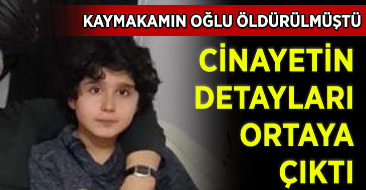 Kaymakamın oğlunun cinayetinde detaylar belli oldu