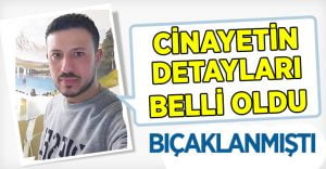 Cinayetin detayları belli oldu