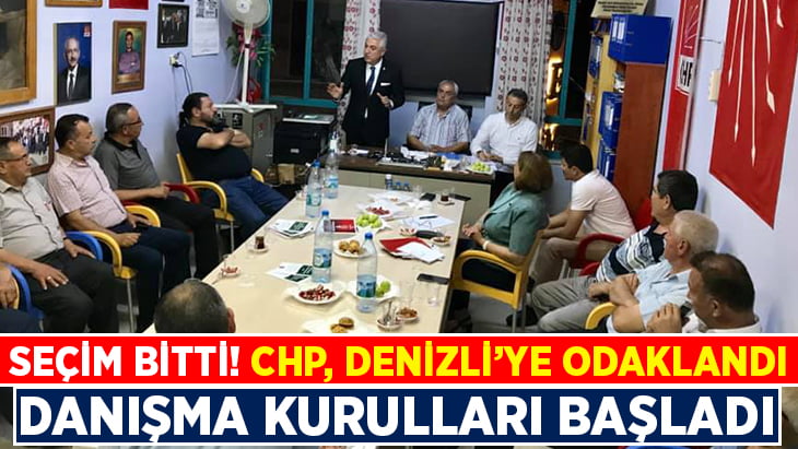 Seçim bitti! CHP Denizli danışma kurulu toplantılarına başladı