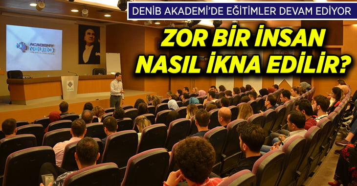 DENİB Akademi’den zor insanlarla iletişim ve ikna teknikleri eğitimi