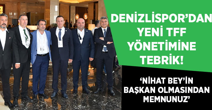 Denizlispor Başkanı Çetin’den Yeni TFF Yönetimine Tebrik!