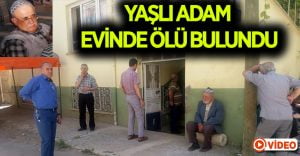 99 yaşındaki adam evinde ölü bulundu