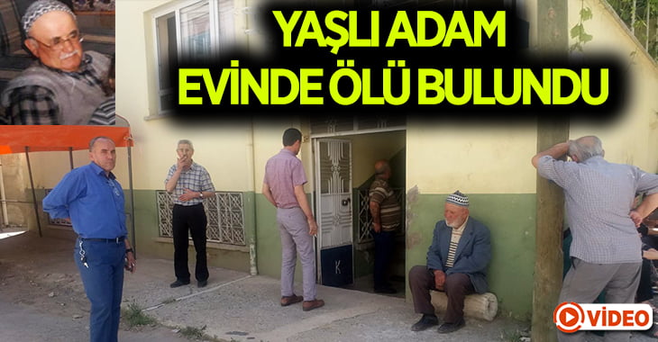 99 yaşındaki adam evinde ölü bulundu