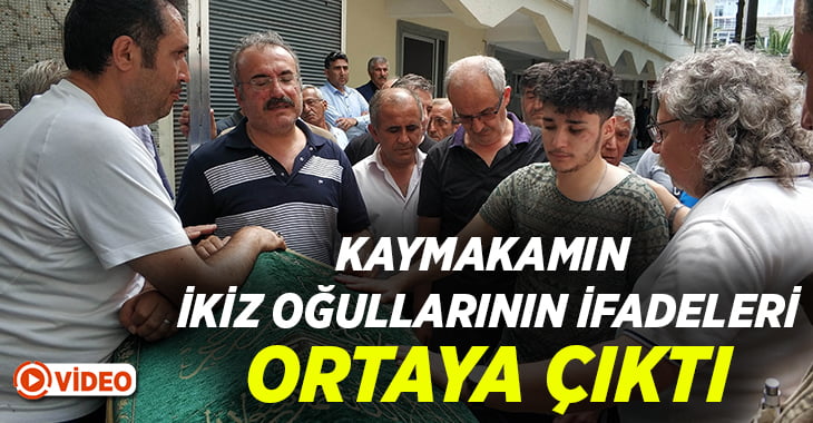 O cinayette kaymakamın çocuklarının ifadeleri ortaya çıktı