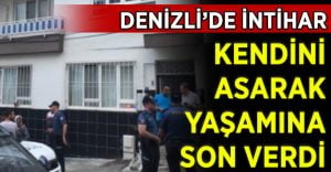 Kendini asarak yaşamına son verdi