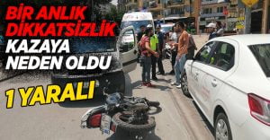 Park halindeki otomobili hareket ettirince motosikletle çarpıştı