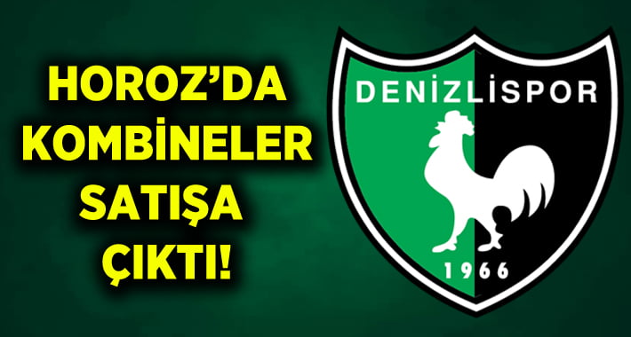 Horoz’da kombine biletleri satışa çıktı!