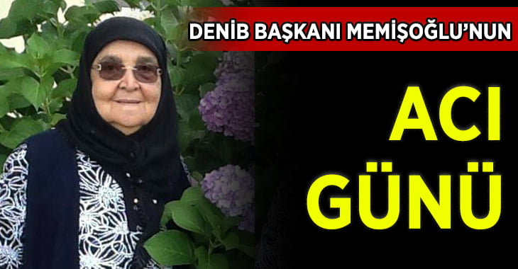 Başkan Memişoğlu’nun Acı Günü