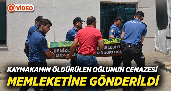 Kaymakamın öldürülen oğlunun cenazesi memleketi Samsun’a gönderildi