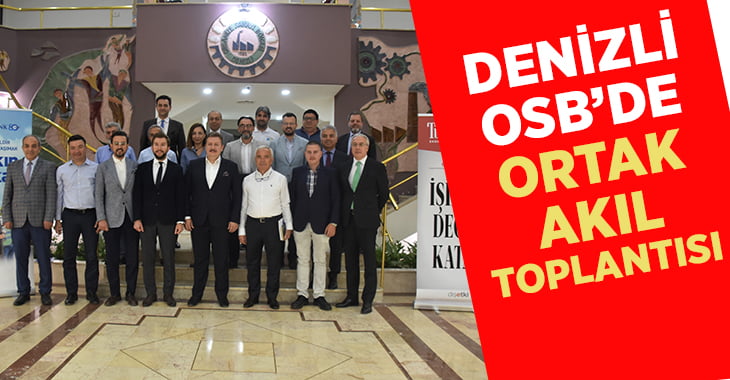 Denizli OSB’de Ortak Akıl Toplantısı