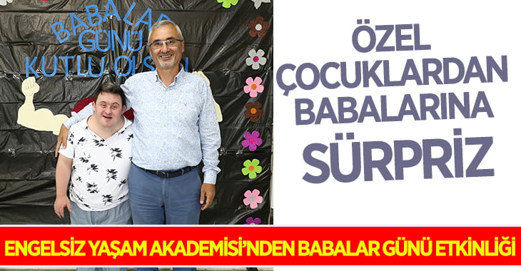 Özel çocuklardan babalarına sürpriz