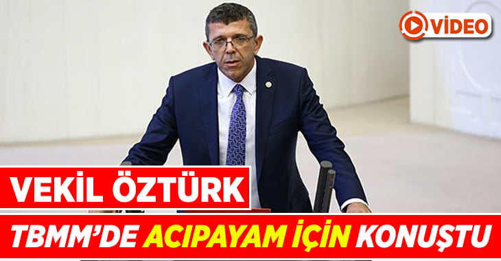 Öztürk TBMM’de Acıpayam için konuştu