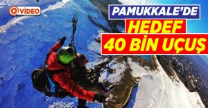 Pamukkale’de hedef yıllık 40 bin yamaç paraşütü uçuşu