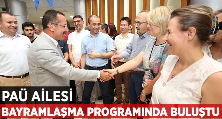 PAÜ Ailesi Bayramlaşma Programında Bir Araya Geldi