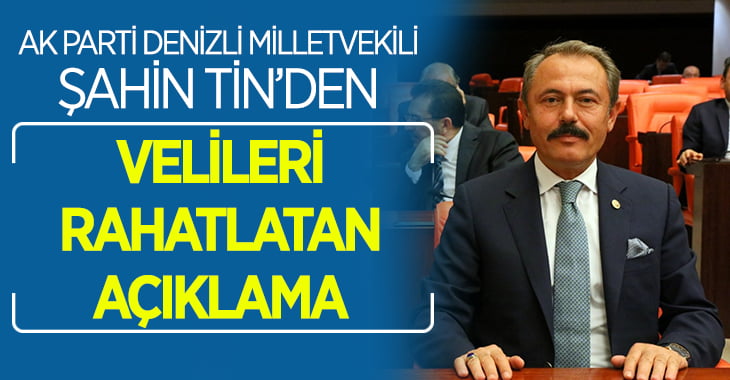 AK Partili Şahin Tin’den Velileri Rahatlatan Açıklama