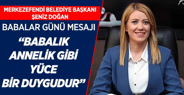 Başkan Doğan’dan Babalar Günü Mesajı