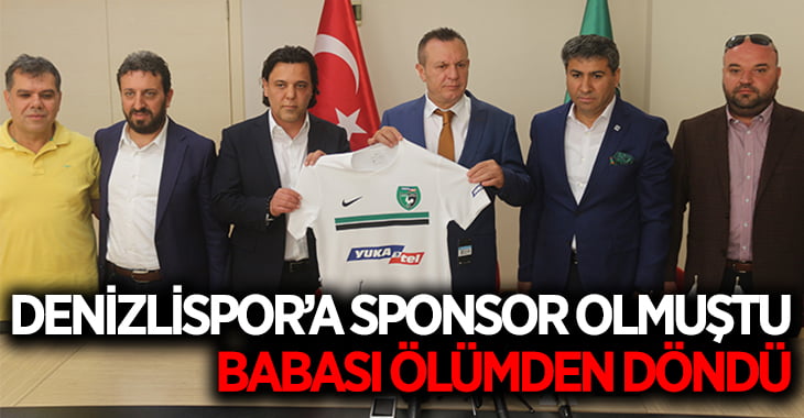 Oğlu Denizlispor’a Sponsor Olmuştu.. Ölümden Döndü