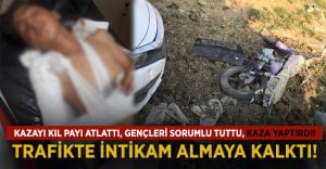 Kaza Yapıyordu.. Sorumlu Tuttuğu Gençlere Kaza Yaptırdı!