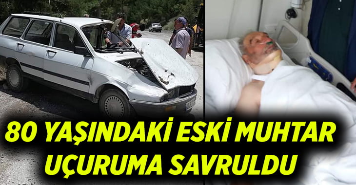 80 yaşındaki eski muhtar uçuruma savruldu