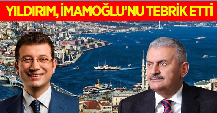 Binali Yıldırım, İmamoğlu’nu tebrik etti